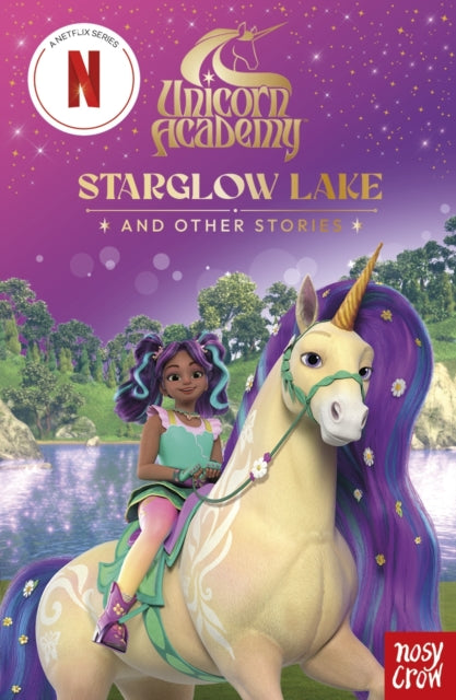 Unicorn Academy: Starglow Lake and other stories : An illustrated first chapter book for fans of the hit Netflix show - The Cleeve Bookshop