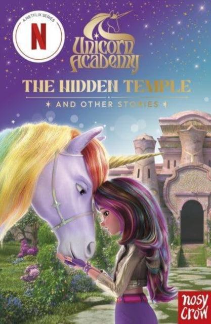 Unicorn Academy: The Hidden Temple and other stories : An illustrated first chapter book for fans of the hit Netflix show - The Cleeve Bookshop