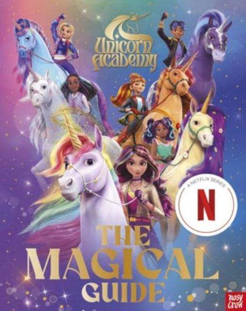 Unicorn Academy: The Magical Guide : The perfect introduction for fans of the hit Netflix show - The Cleeve Bookshop