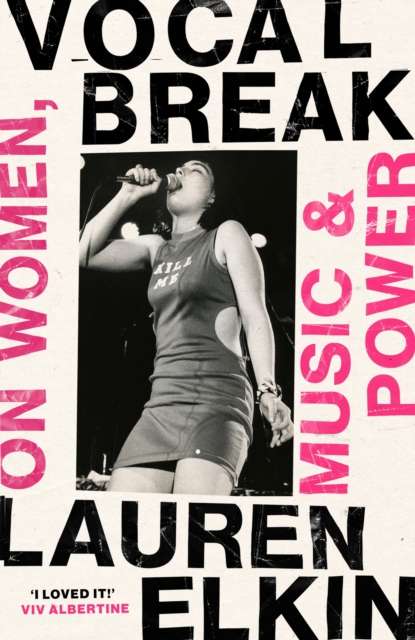 Vocal Break : On Women, Music and Power - The Cleeve Bookshop