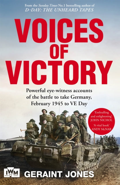 Voices of Victory : Powerful eye-witness accounts of the battle to take Germany, Feb 1945 to VE Day - The Cleeve Bookshop