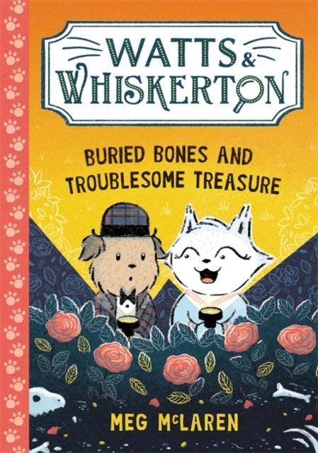 Watts & Whiskerton: Buried Bones and Troublesome Treasure - The Cleeve Bookshop