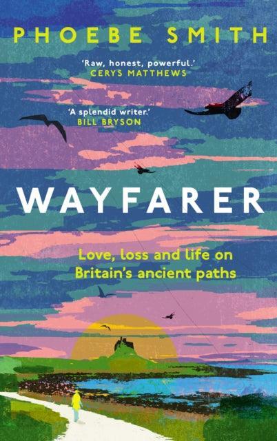 Wayfarer : Love, Loss and Life on Britain’s Ancient Paths - The Cleeve Bookshop