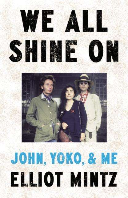 We All Shine On : John, Yoko, and Me - The Cleeve Bookshop