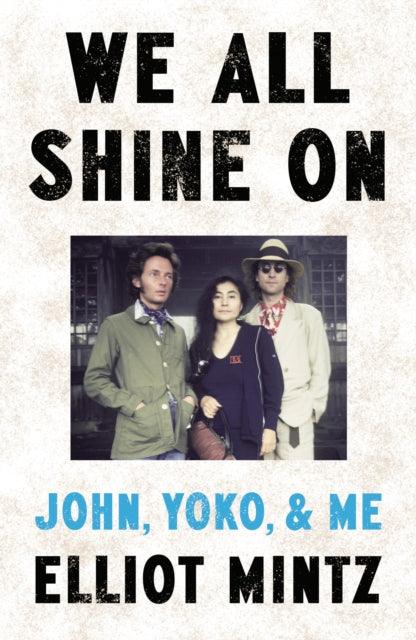 We All Shine On : John, Yoko, and Me - The Cleeve Bookshop