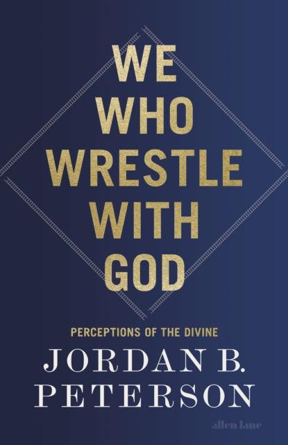 We Who Wrestle With God : Perceptions of the Divine - The Cleeve Bookshop