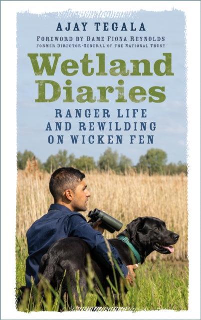 Wetland Diaries : Ranger Life and Rewilding on Wicken Fen - The Cleeve Bookshop
