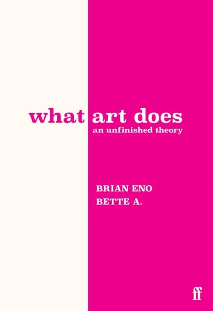 What Art Does : An Unfinished Theory - The Cleeve Bookshop