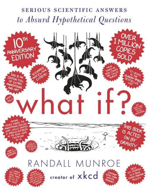 What If? 10th Anniversary Edition : Serious Scientific Answers to Absurd Hypothetical Questions - The Cleeve Bookshop