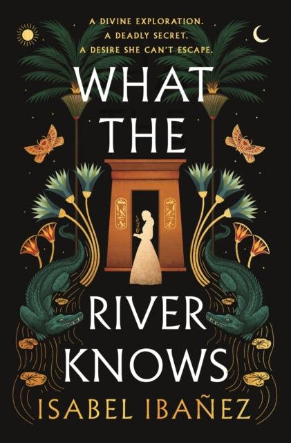 What the River Knows : the addictive and endlessly romantic historical fantasy - The Cleeve Bookshop