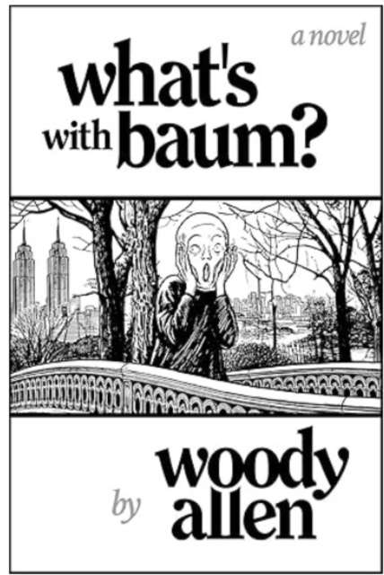 What'S with Baum? : 'Woody Allen’s wonderful novel reads like one of his films' The Telegraph - The Cleeve Bookshop