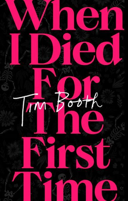 'When I Died for the First Time' by Tim Booth - Signed Edition - B+ condition - The Cleeve Bookshop