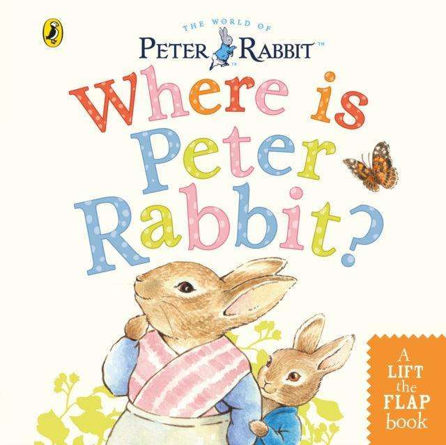 Where is Peter Rabbit? : Lift the Flap Book - The Cleeve Bookshop