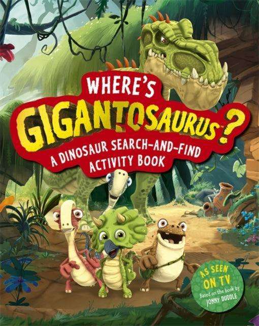 Where's Gigantosaurus? : A Dinosaur Search-and-Find Activity Book - The Cleeve Bookshop