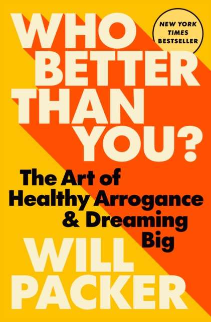 Who Better Than You? : The Art of Healthy Arrogance & Dreaming Big - Signed Bookplate Edition - The Cleeve Bookshop