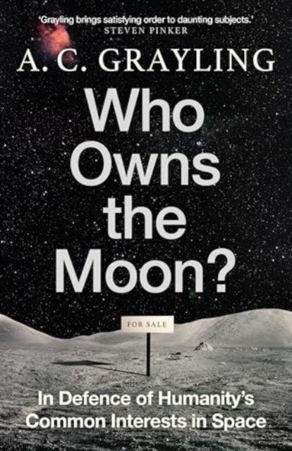 Who Owns the Moon? : In Defence of Humanity’s Common Interests in Space - The Cleeve Bookshop