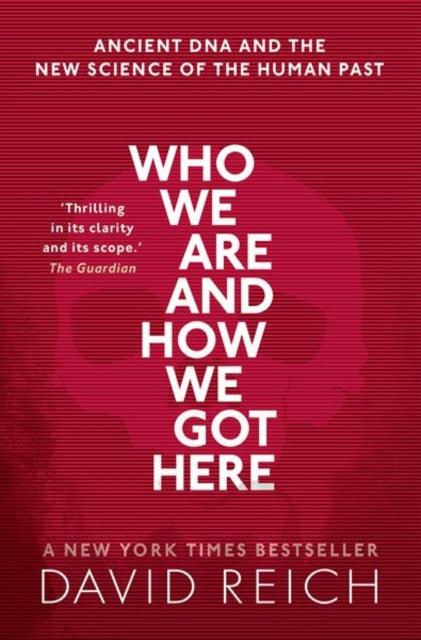 Who We Are and How We Got Here : Ancient DNA and the new science of the human past - The Cleeve Bookshop