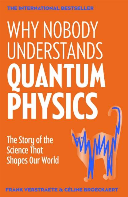 Why Nobody Understands Quantum Physics : The Story of the Science That Shapes Our World - The Cleeve Bookshop