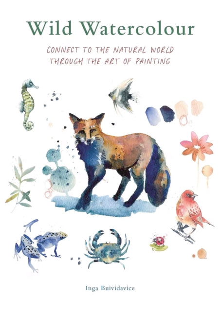 Wild Watercolour : Connect to the natural world through the art of painting - The Cleeve Bookshop