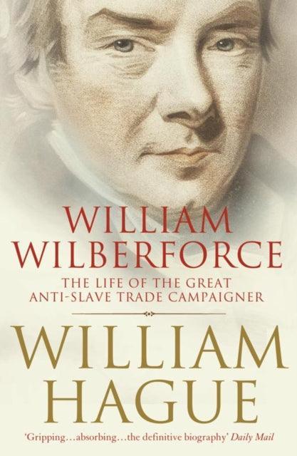 William Wilberforce : The Life of the Great Anti-Slave Trade Campaigner - The Cleeve Bookshop
