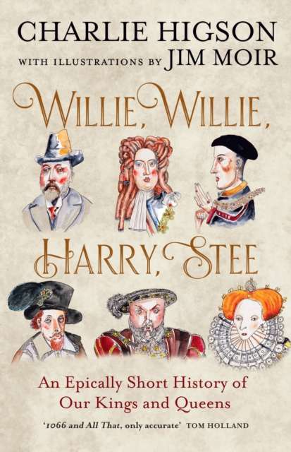 Willie, Willie, Harry, Stee : An Epically Short History of Our Kings and Queens - The Cleeve Bookshop