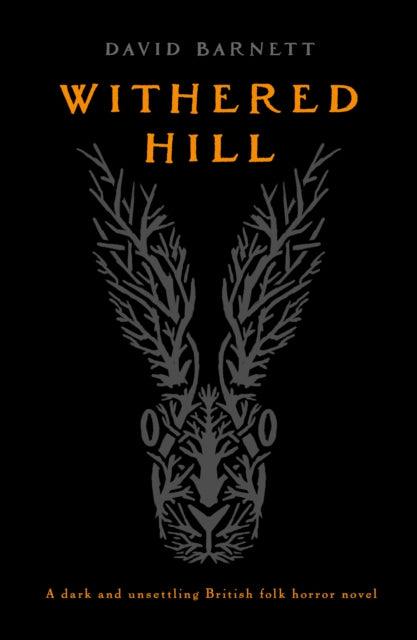 Withered Hill : A dark and unsettling British folk horror novel - The Cleeve Bookshop