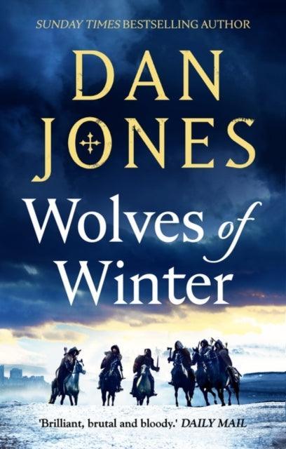 Wolves of Winter : The epic sequel to Essex Dogs from Sunday Times bestseller and historian Dan Jones - The Cleeve Bookshop