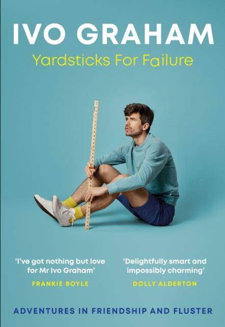 Yardsticks for Failure : A journey down the sinkhole of not getting stuff done - Signed First Edition - The Cleeve Bookshop
