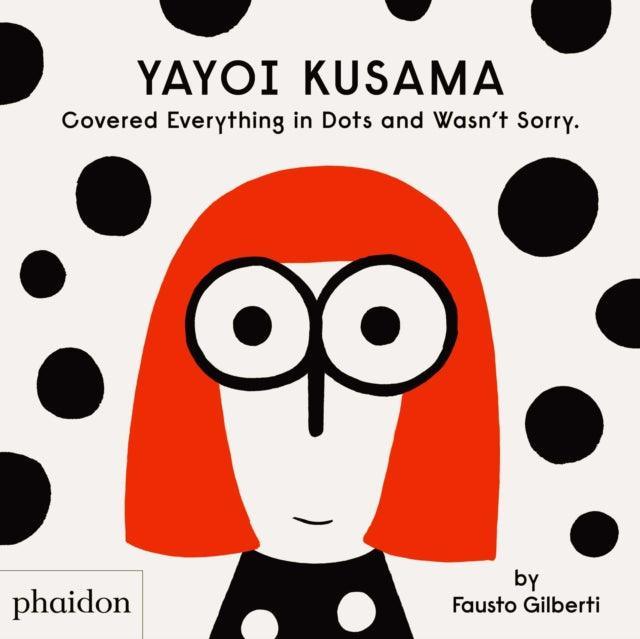 Yayoi Kusama Covered Everything in Dots and Wasn't Sorry. - The Cleeve Bookshop