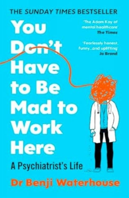 You Don't Have to Be Mad to Work Here : A Psychiatrist’s Life - The Cleeve Bookshop