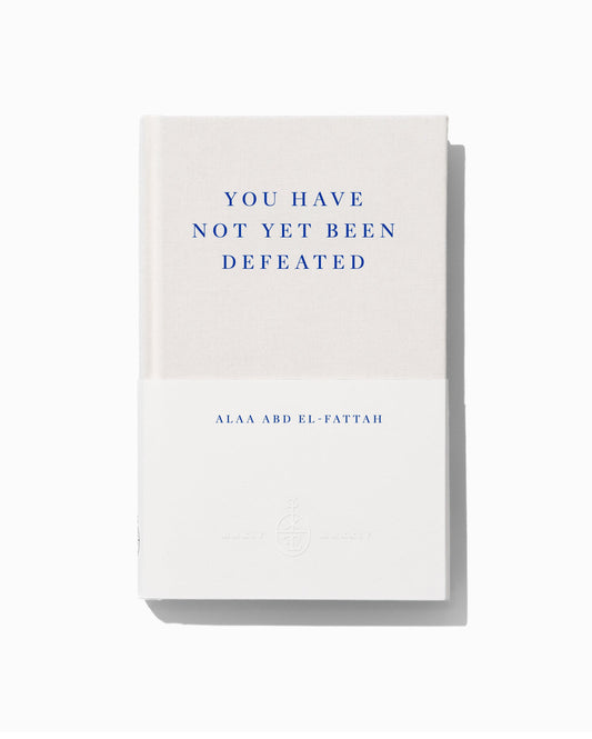 You Have Not Yet Been Defeated by Alaa Abd el-Fattah - Signed Limited Edition - The Cleeve Bookshop