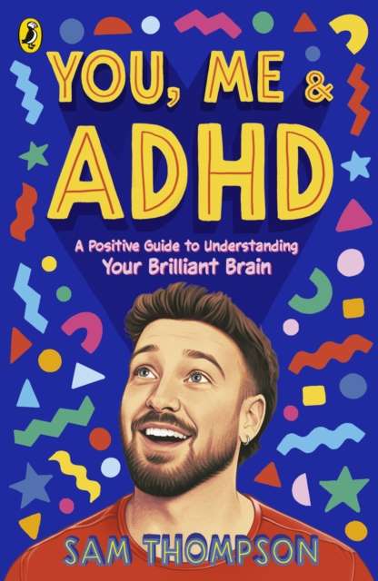 You, Me & ADHD : A Positive Guide to Understanding Your Brilliant Brain - The Cleeve Bookshop