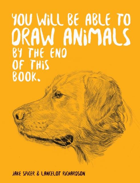 You Will Be Able to Draw Animals by the End of This Book - The Cleeve Bookshop