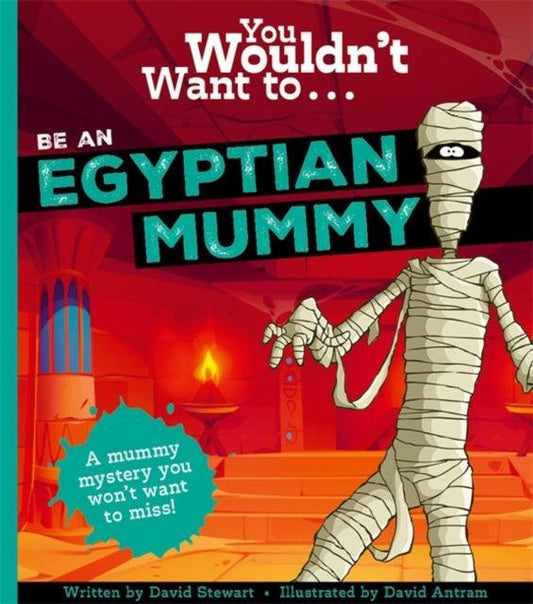 You Wouldn't Want To Be An Egyptian Mummy! - The Cleeve Bookshop
