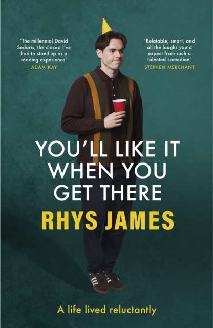 You'll Like It When You Get There: A Life Lived Reluctantly - The Cleeve Bookshop