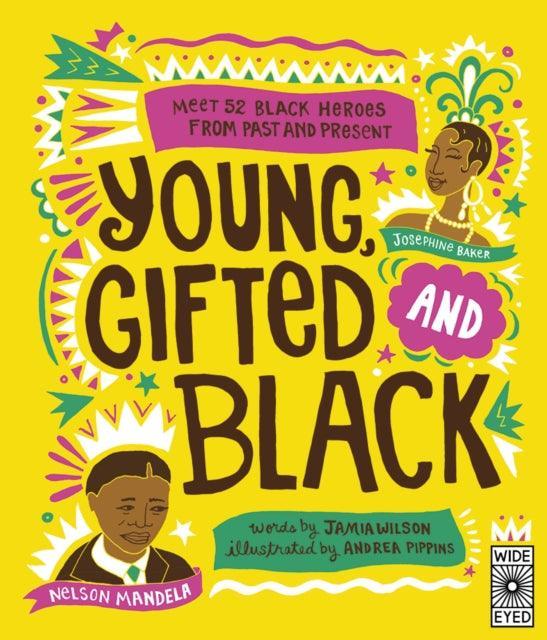 Young, Gifted and Black : Meet 52 Black Heroes from Past and Present - The Cleeve Bookshop