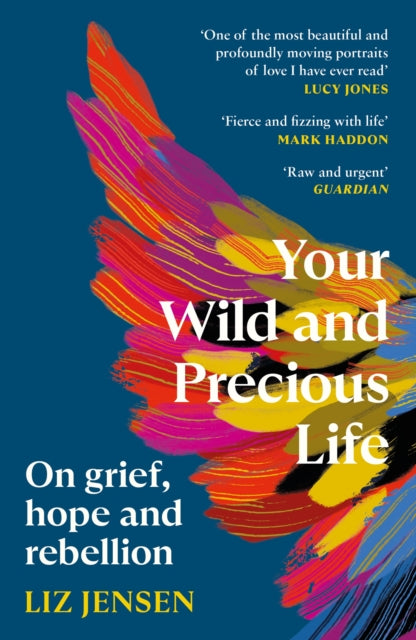 Your Wild and Precious Life : On grief, hope and rebellion - The Cleeve Bookshop
