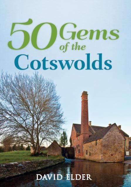50 Gems of the Cotswolds : The History & Heritage of the Most Iconic Places - The Cleeve Bookshop