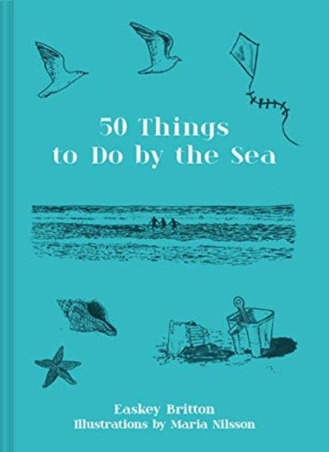 50 Things to Do by the Sea - 9781911663539