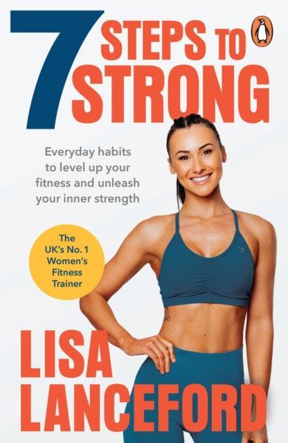 7 Steps to Strong : Get Fit. Boost Your Mood. Kick Start Your Confidence - The Cleeve Bookshop