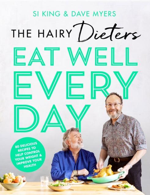 The Hairy Dieters' Eat Well Every Day : 80 Delicious Recipes To Help Control Your Weight & Improve Your Health - 9781399600286