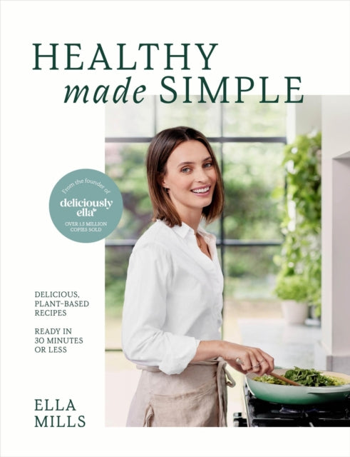 Deliciously Ella Healthy Made Simple : Delicious, plant-based recipes, ready in 30 minutes or less - 9781399717908