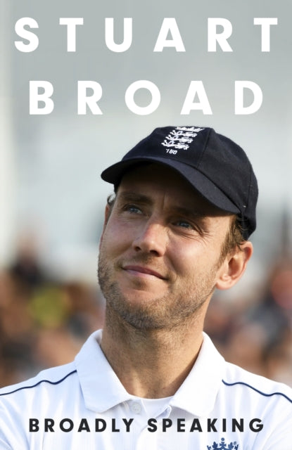 Stuart Broad: Broadly Speaking : PRE-ORDER HIS AUTOBIOGRAPHY NOW - 9781399729345