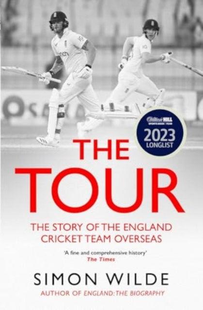 The Tour : The Story of the England Cricket Team Overseas 1877-2022 - 9781471198502