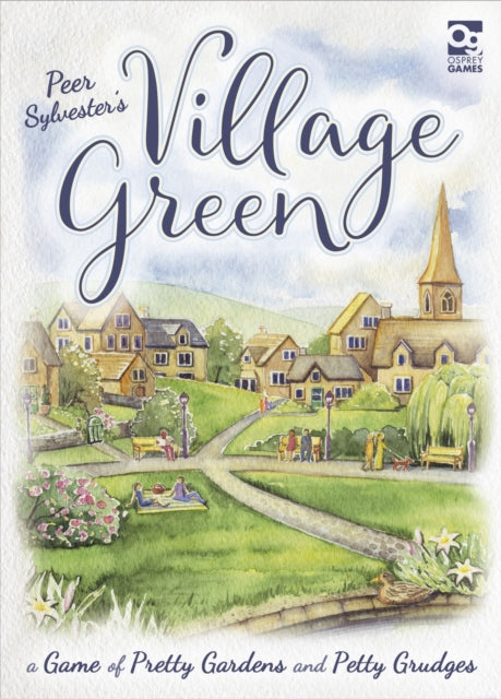 Village Green : A Game of Pretty Gardens and Petty Grudges - 9781472842428