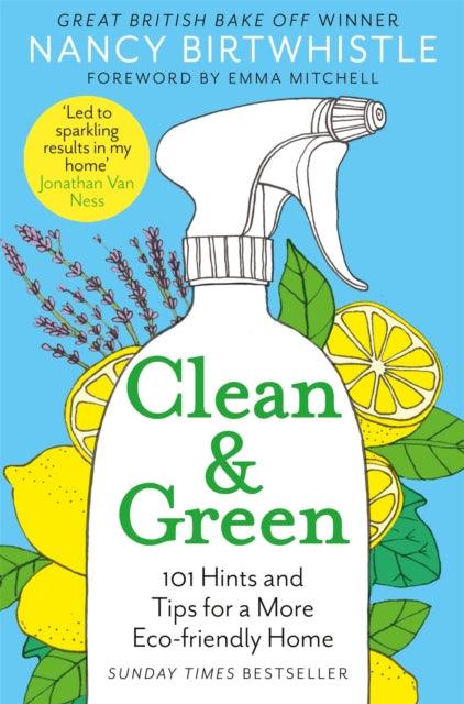 Clean & Green : 101 Hints and Tips for a More Eco-Friendly Home - 9781529049749