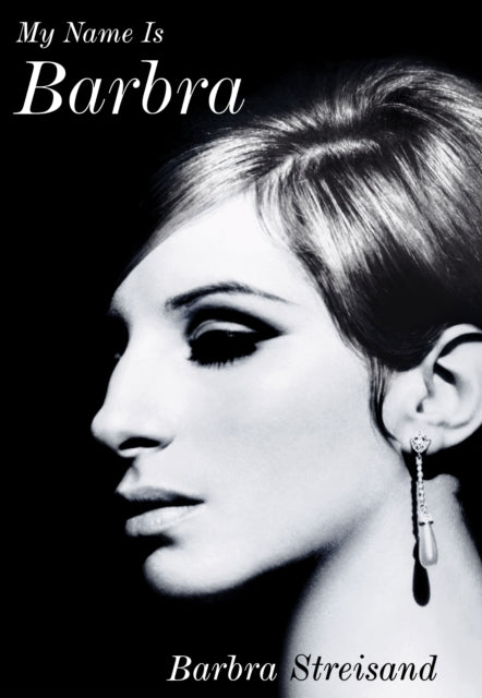 My Name is Barbra : The exhilarating and startlingly honest autobiography of the living legend - 9781529136890