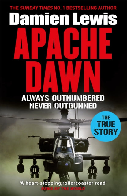 Apache Dawn : Always Outnumbered, Never Outgunned - 9781529436594