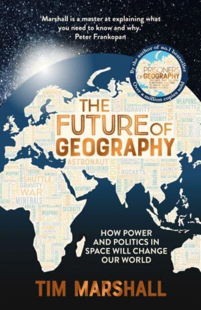 The Future of Geography : How Power and Politics in Space Will Change Our World - A SUNDAY TIMES BESTSELLER - 9781783967247