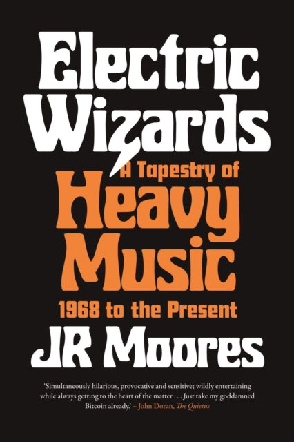 Electric Wizards : A Tapestry of Heavy Music, 1968 to the Present - 9781789146530